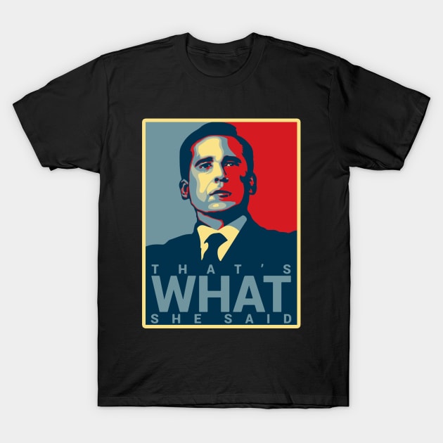 That's What She Said - Michael Scott T-Shirt by howardedna